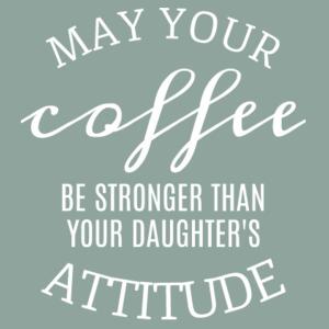 May your coffee be stronger  - AS Colour Womens Maple Tee Design