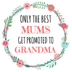 Only The Best Mums Get Promoted to Grandma/Nana/Nan  - Tea Towel Design