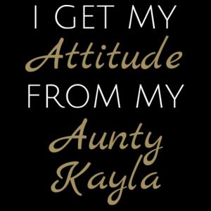 I Get My Attitude From My Aunty Kayla - Kids Wee Tee Design