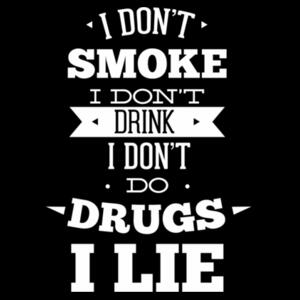 I Don't Smoke, I Don't Drink, I Don't Do Drugs, I Lie - Mens Staple T shirt Design