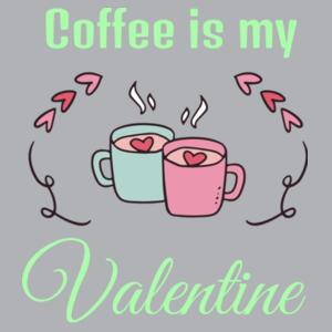Coffee Is My Valentine - Womens Maple Tee Design