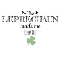 The Leprechaun Made Me Do It - St. Patricks Day Custom T Shirt - Mens Staple T shirt Design