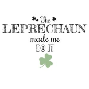 The Leprechaun Made Me Do It - St. Patricks Day Custom T Shirt - Mens Staple T shirt Design