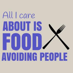 All I Care About Is Food & Avoiding People - Custom Personalised T Shirt - Womens Maple Tee Design