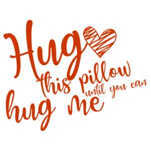 Hug This Pillow Until You Can Hug Me - Custom Personalised Pillowcase - Pillowcase  Design