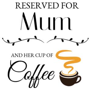 Reserved For Mum And Coffee - Cushion cover Design