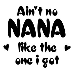Ain't No Nana Like The One I Got - Kids Youth T shirt Design