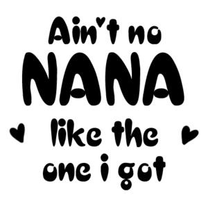 Ain't No Nana Like The One I Got - Kids Wee Tee Design