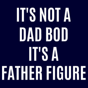 It's Not A Dad Bod It's A Father Figure - Apron Design