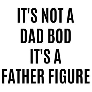 It's Not A Dad Bod It's A Father Figure - Mens Staple T shirt Design