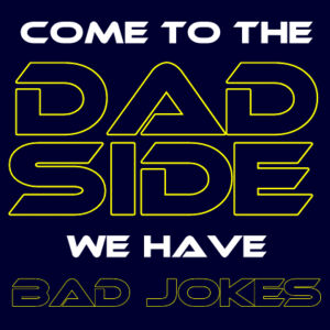 Come To The Dad Side We Have Bad Jokes - Apron Design