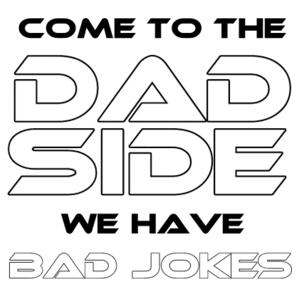 Come To The Dad Side We Have Bad Jokes - Pillowcase  Design