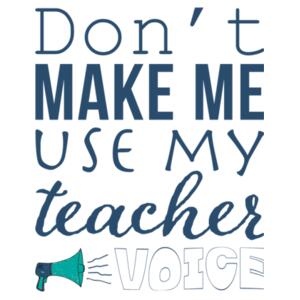 Don't make me use my teacher voice - Mug Design