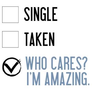 Single, Taken, Who cares - I'm amazing - Womens Ringer Tee Design