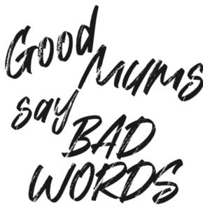 Good Mums say bad words - Mug Design