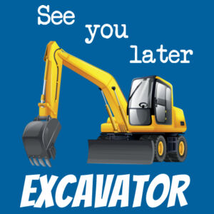 See you later Excavator - Kids Youth T shirt Design
