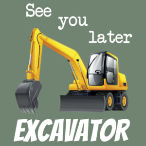 See you later Excavator - Kids Wee Tee Design