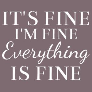 It's fine I'm fine Everything is fine - Womens Faded Tee Design
