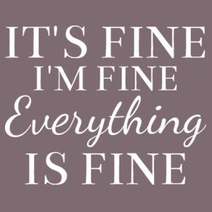 It's fine I'm fine Everything is fine - Womens Faded Tee Design