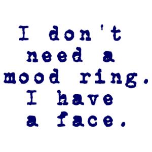 I don't need a mood ring.  - Mug Design