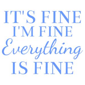 It's fine, I'm fine... - Mug Design