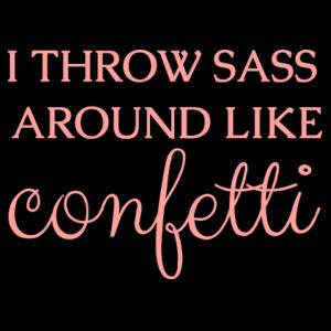 I throw sass around like it's confetti - T-Shirt Dress Design