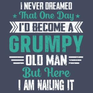 I never dreamed that one day I'd become a grumpy old man - Mens Classic T Shirt Design