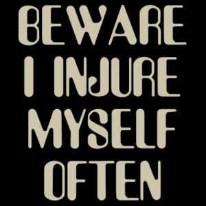 Beware, I injure myself often Design