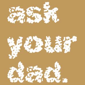 ask your dad - AS Colour Womens Maple Faded Tee Design