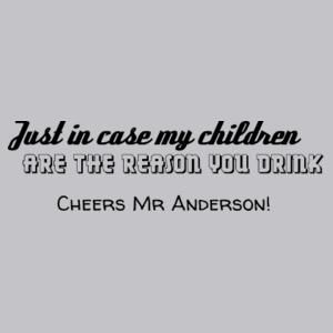 Just in case my children are the reason you drink - Bottle Opener Design