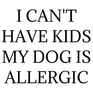 I can't have kids my dog is allergic - Cloke Womens Silhouette Tee Design