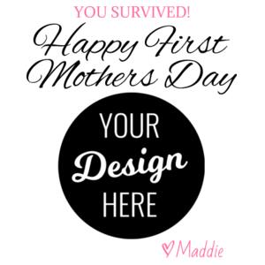 You survived! Happy first mothers day - custom photo - Mug Design
