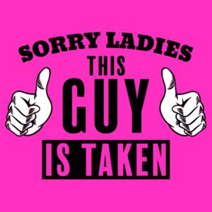 Sorry ladies this guy is taken - JB's Mens Tee Design