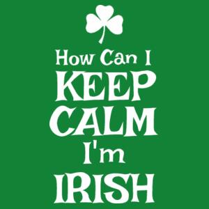 Keep Calm I'm Irish - Mens Staple T shirt Design