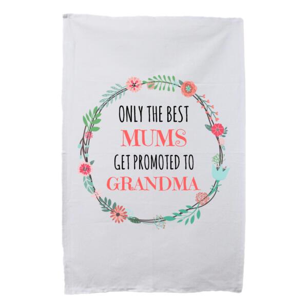 Only The Best Mums Get Promoted to Grandma/Nana/Nan  - Tea Towel Thumbnail
