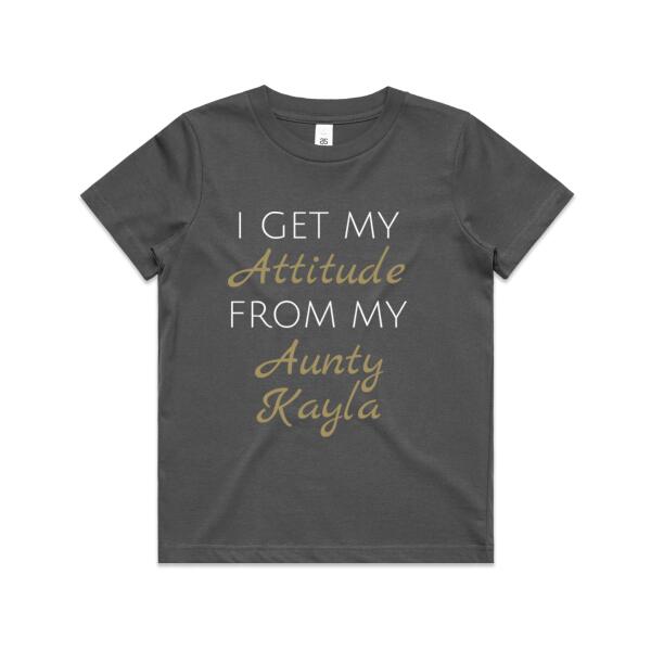 I Get My Attitude From My Aunty Kayla - Kids Youth T shirt Thumbnail
