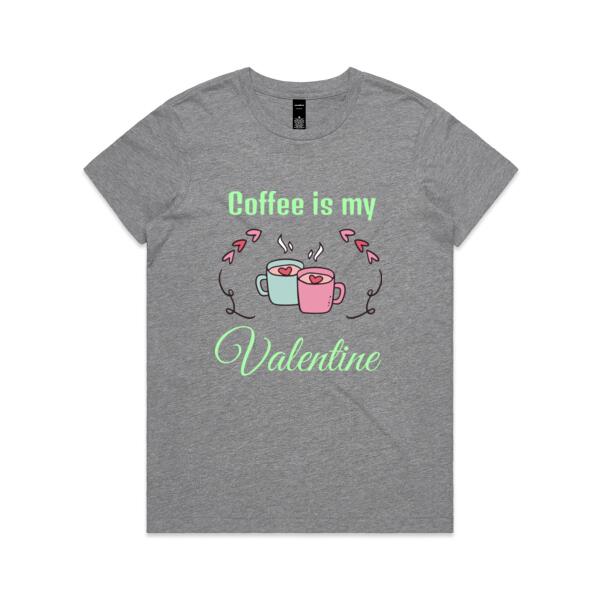 Coffee Is My Valentine - Womens Maple Tee Thumbnail
