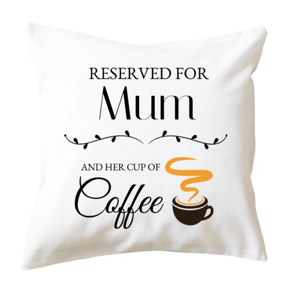 Reserved For Mum And Coffee - Cushion cover Thumbnail