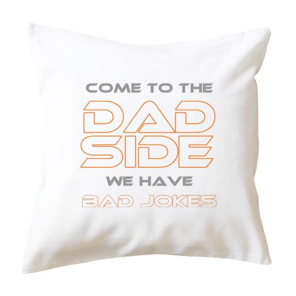 Come To The Dad Side We Have Bad Jokes - Cushion cover Thumbnail
