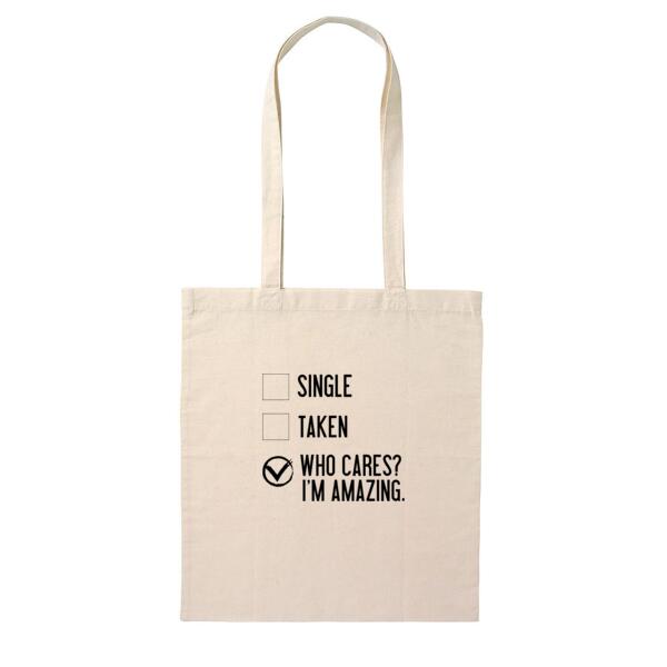 Single, Taken, Who cares - I'm amazing  - Tote Bag Thumbnail