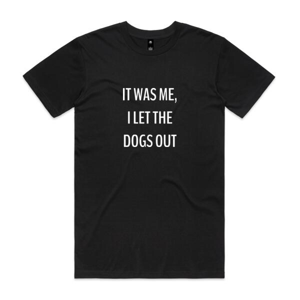 It was me, I let the dogs out - Mens Staple T shirt Thumbnail