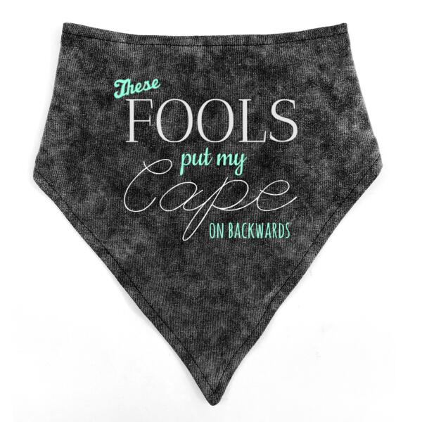 These fools put my cape on backwards - Stonewash Bandana Thumbnail