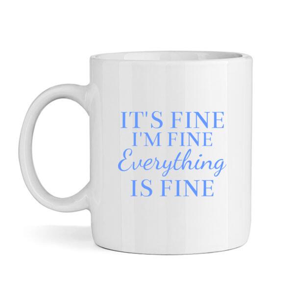 It's fine, I'm fine... - Mug Thumbnail