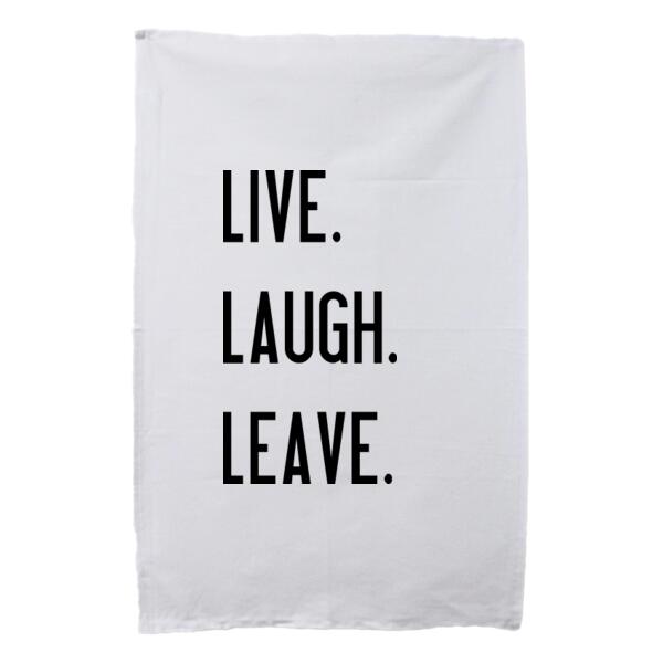 Live, Laugh, Leave - Tea Towel Thumbnail