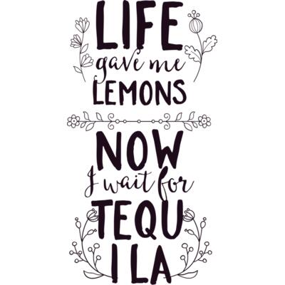 Life Gave Me Lemons Now I Wait For Tequila Thumbnail