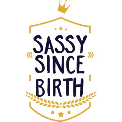 Sassy Since Birth Thumbnail